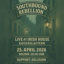 Southbound Rebellion & Delusion 25.04.2026 Irish House