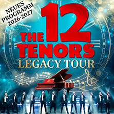 The 12 Tenors - Legacy Tour 08.01.2027 FRUCHTHALLE KAISERSLAUTERN