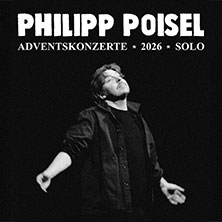Philipp Poisel - Adventskonzerte 2026 - Solo 16.12.2026 Kammgarn Kaiserslautern