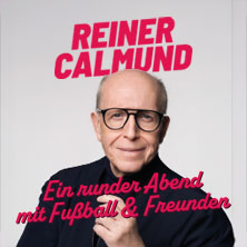 Reiner Calmund - Ein runder Abend mit Fußball & Freunden 05.05.2026 Kammgarn Kaiserslautern