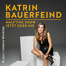 Katrin Bauerfeind - Halftime Show - Jetzt oder nie 22.10.2026 Kulturhaus Osterfeld