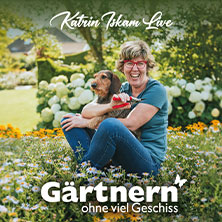 Katrin Iskam - Gärtnern ohne viel Geschiss 27.02.2027 FRUCHTHALLE KAISERSLAUTERN