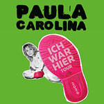 Paula Carolina - Ich war hier - Tour 2026 + Support: Yara