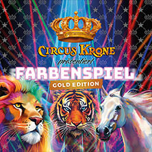 CIRCUS KRONE präsentiert FARBENSPIEL - Gold Edition 03.05.2026 Messeplatz